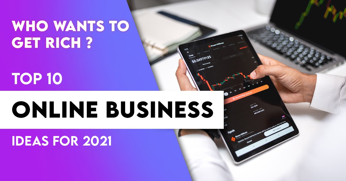 The Best Top Ten Online Business Ideas To Start In 2021