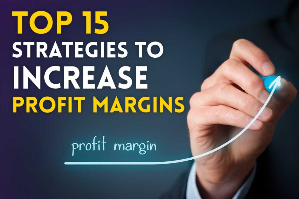 Strategies to increase profit margins in any business