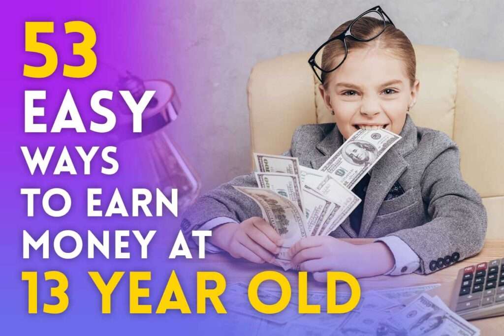 Easy and legit ways to make money at 13