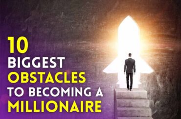 Biggest Obstacles To Becoming A Millionaire