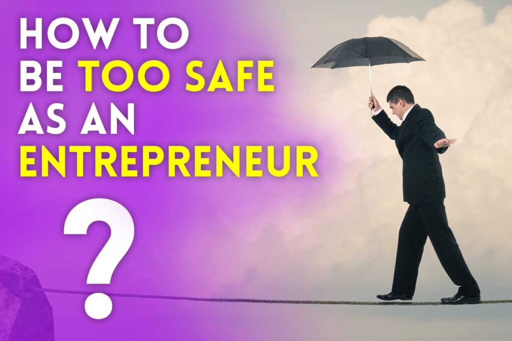 how to be safe as an entrepreneur