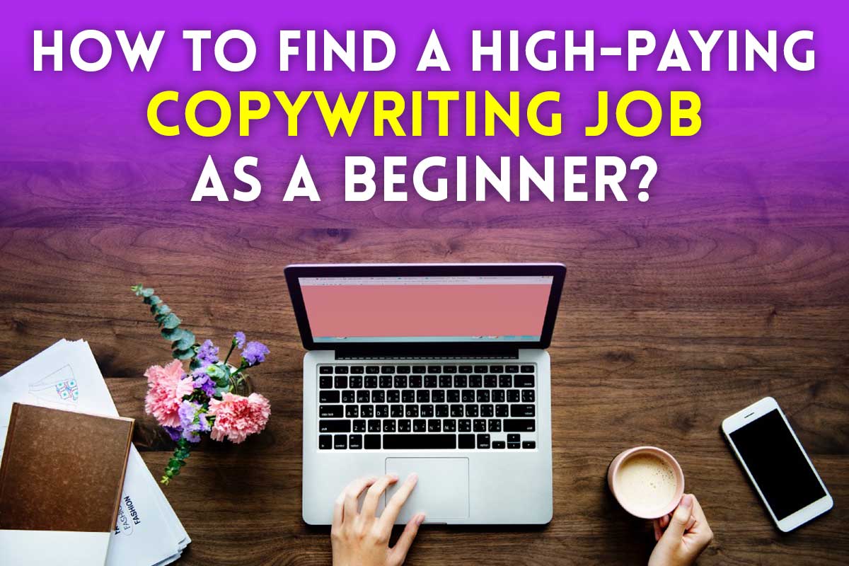 How To Find A High-Paying Copywriting Job As A Beginner?