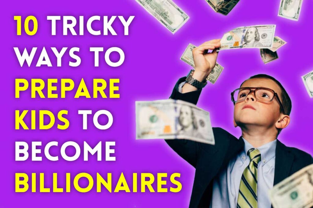 Prepare Kids To Become Billionaires