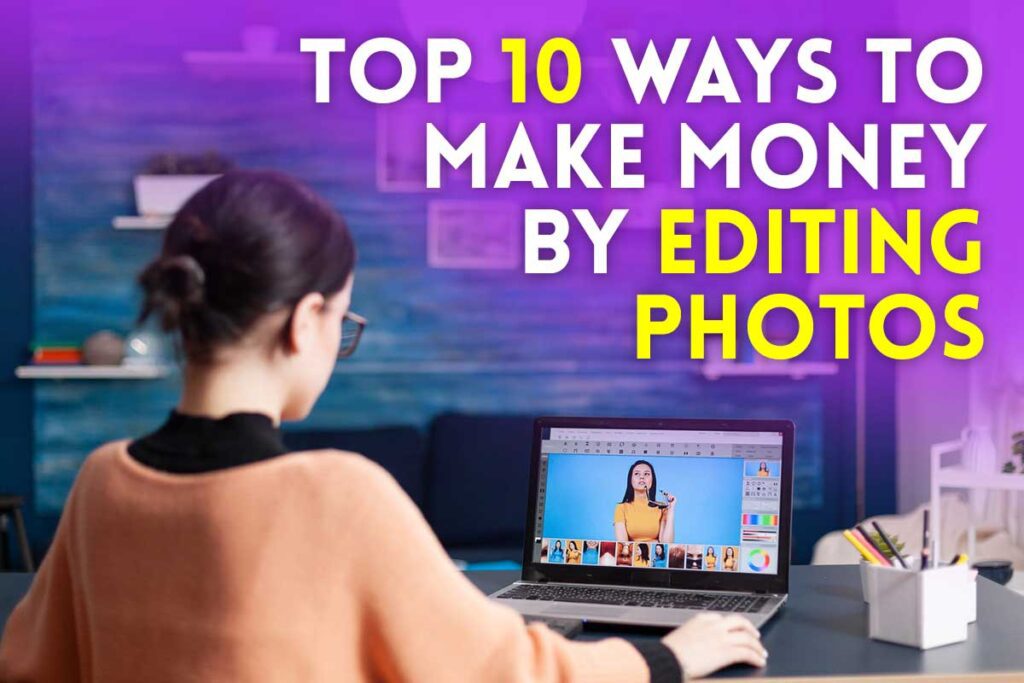 Make Money By Editing Photos