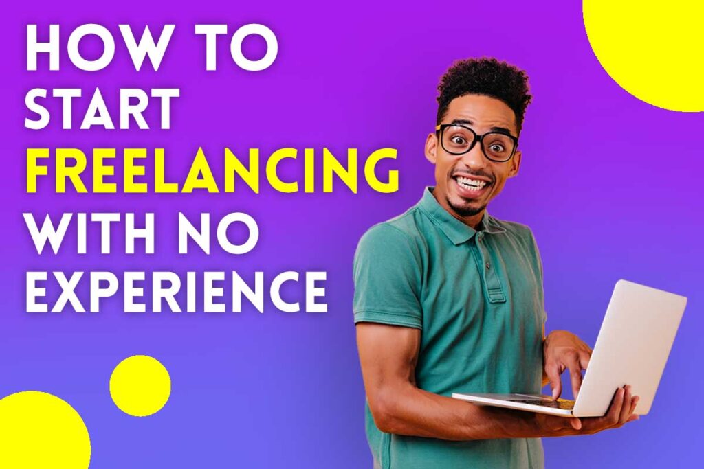 How to Start Freelancing for Beginners with No Experience
