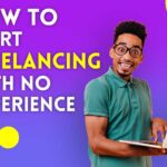 How to Start Freelancing for Beginners with No Experience