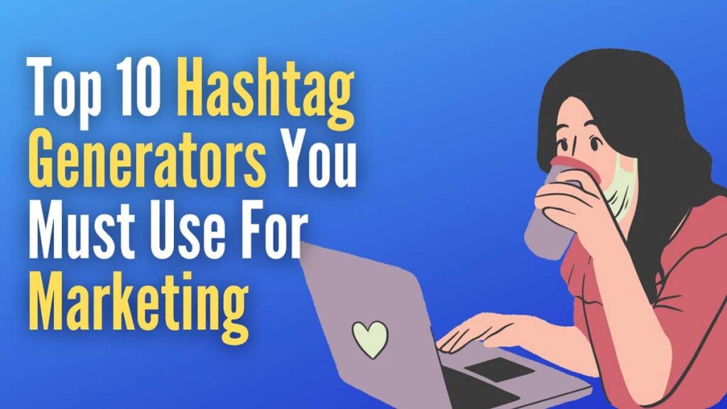 Hashtag Generators You Must Use For Marketing