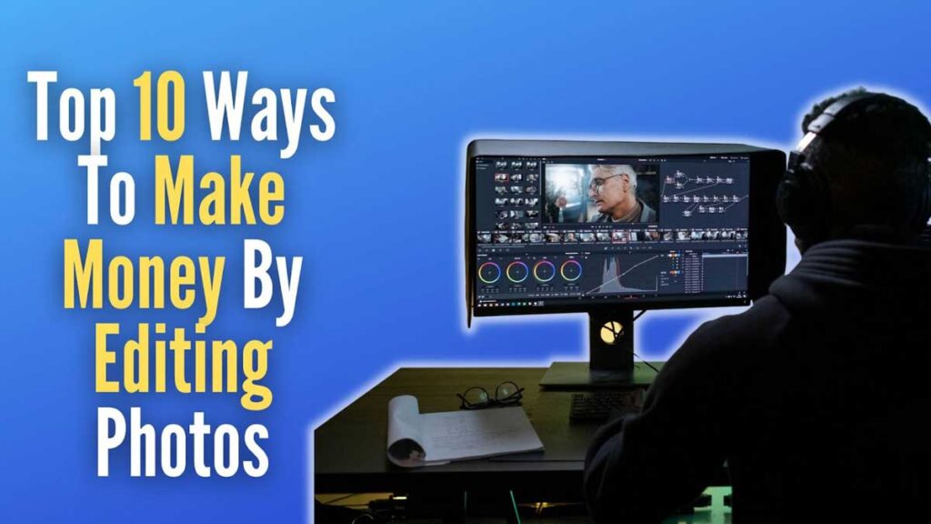 How to Make Money By Editing Photos