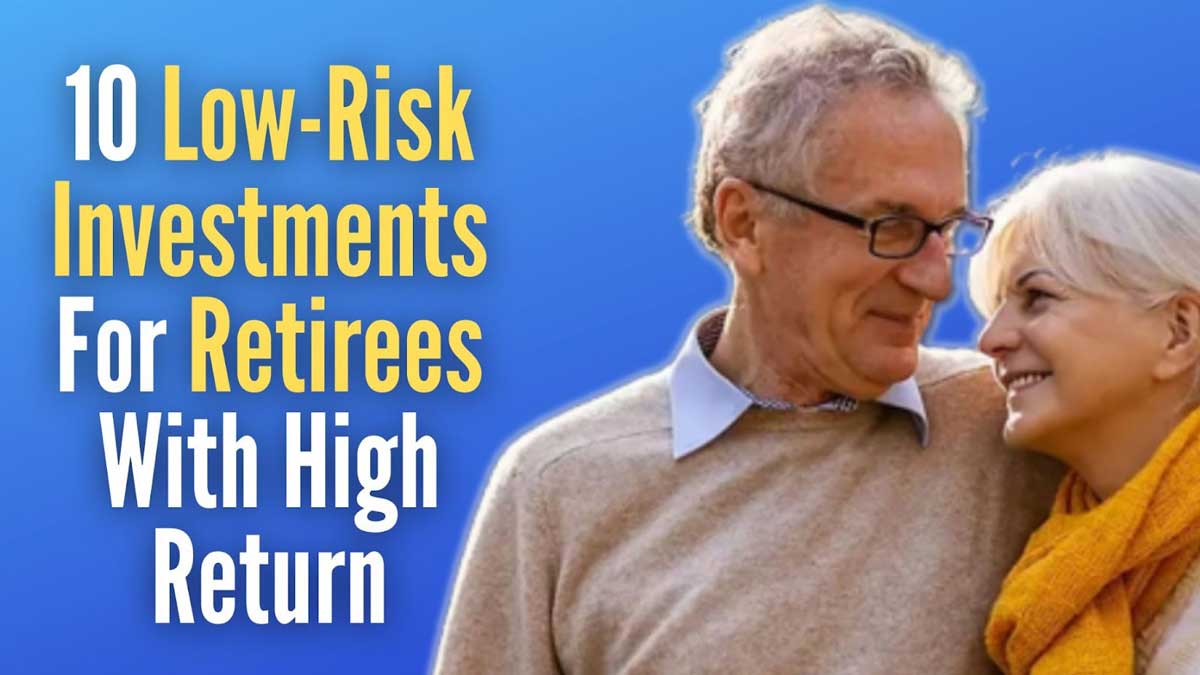 10 Low Risk Investments for Retirees with High Return